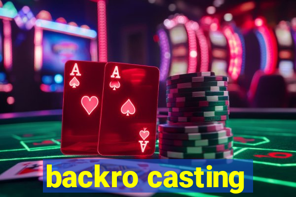 backro casting